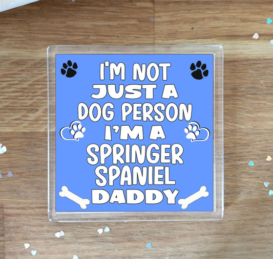 Springer Spaniel Coaster Gift - I'm Not Just A Dog Person I'm A * Daddy - Novelty Cute Pet Owner Mug Cup Coaster Present