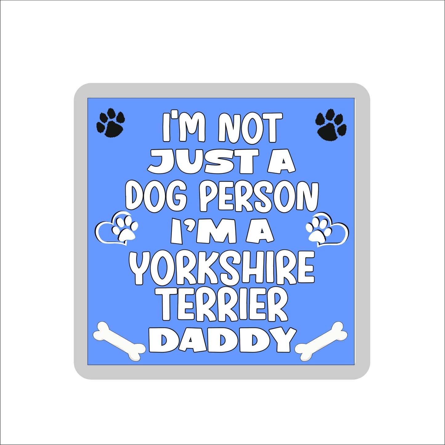 Yorkshire Terrier Coaster Gift - I'm Not Just A Dog Person I'm A * Daddy - Novelty Cute Pet Owner Mug Cup Coaster Present