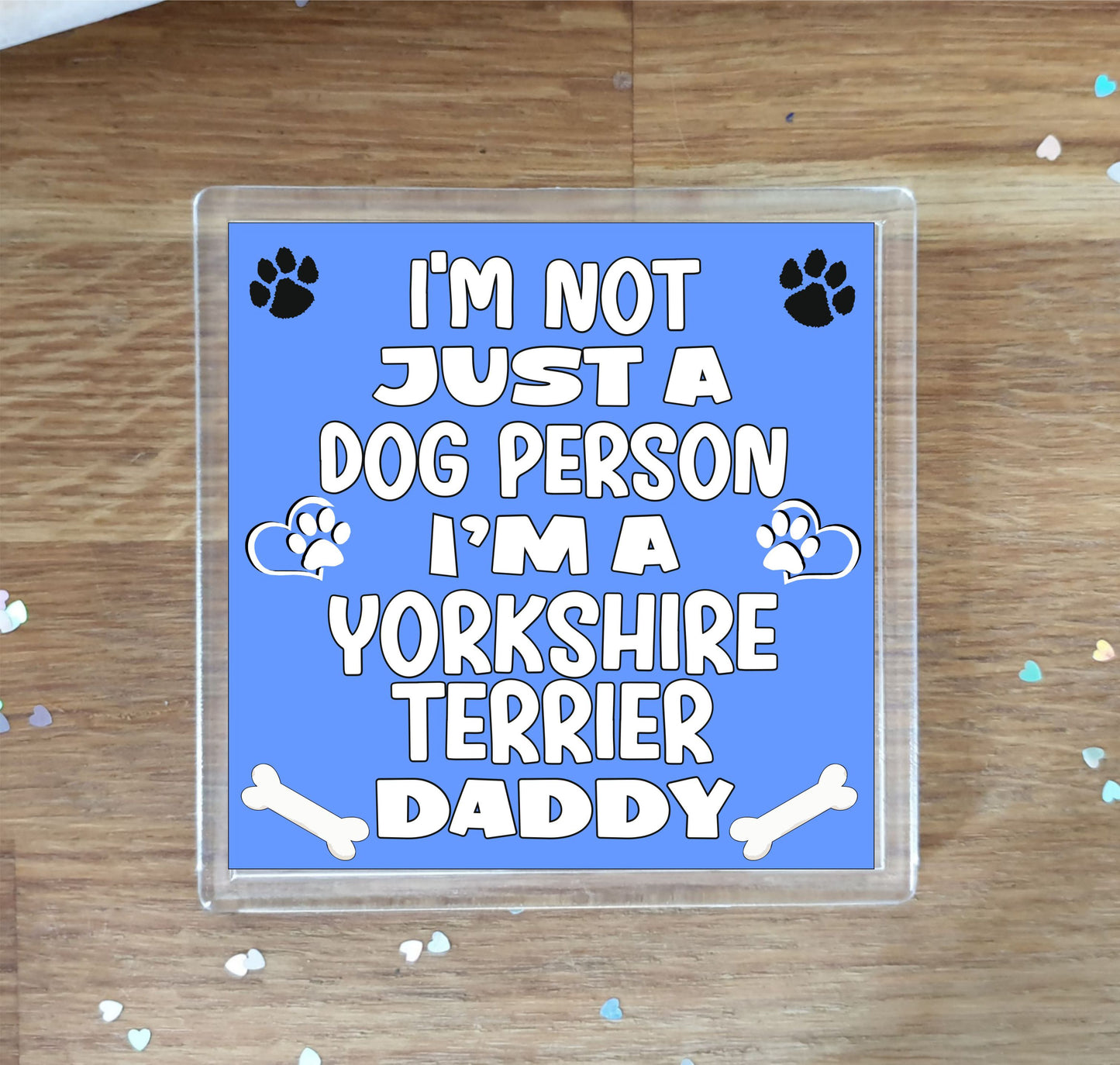 Yorkshire Terrier Coaster Gift - I'm Not Just A Dog Person I'm A * Daddy - Novelty Cute Pet Owner Mug Cup Coaster Present