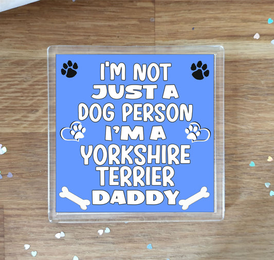 Yorkshire Terrier Coaster Gift - I'm Not Just A Dog Person I'm A * Daddy - Novelty Cute Pet Owner Mug Cup Coaster Present