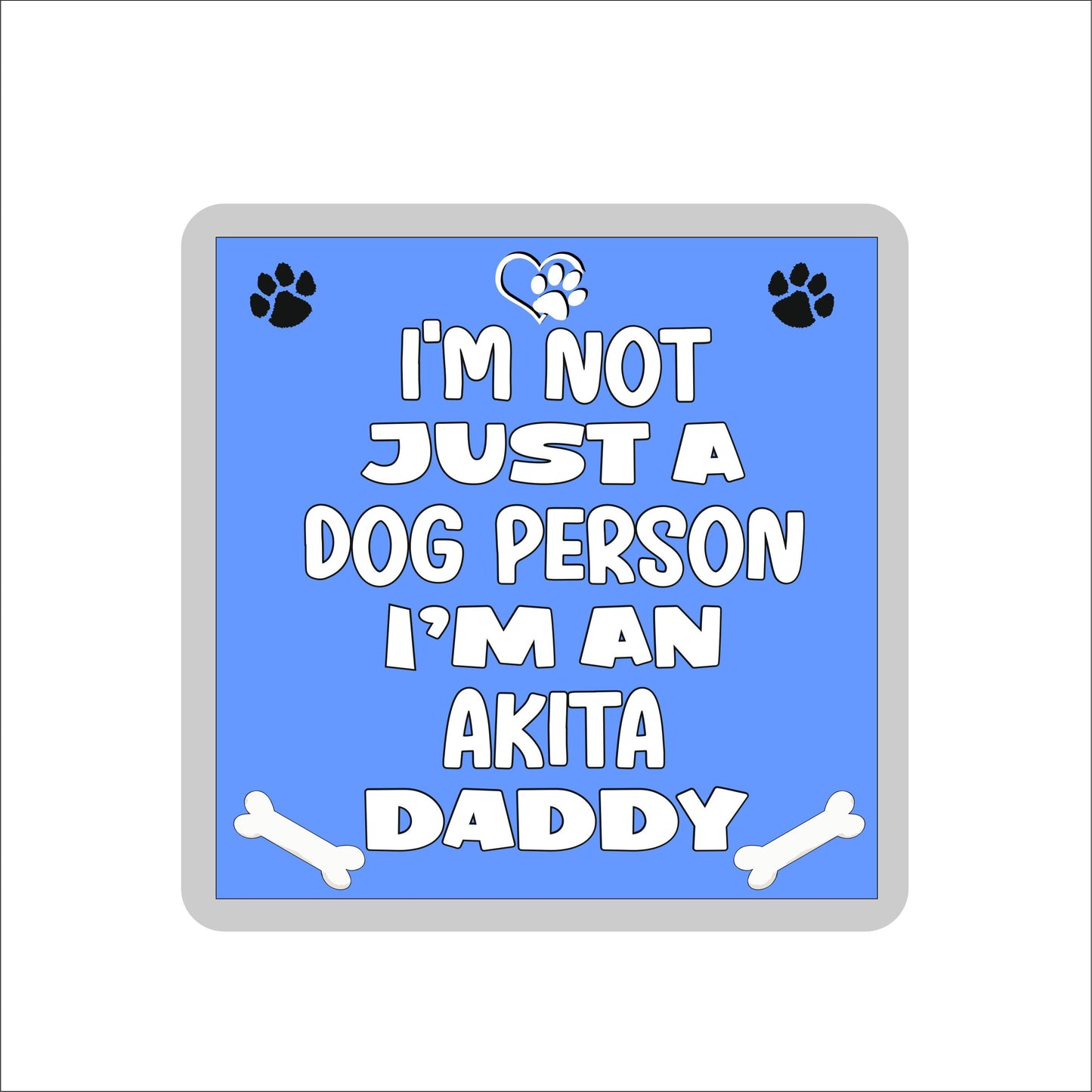 Akita Coaster Gift - I'm Not Just A Dog Person I'm A * Daddy - Novelty Cute Pet Owner Mug Cup Coaster Present