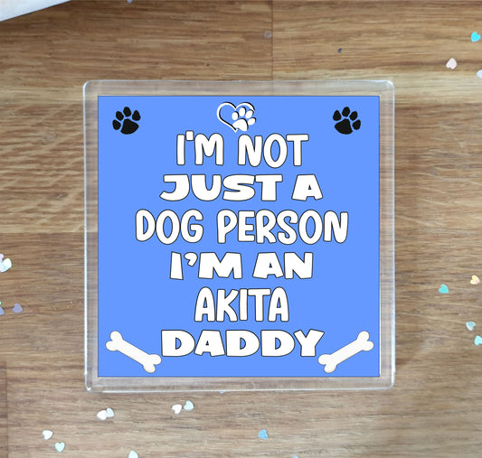 Akita Coaster Gift - I'm Not Just A Dog Person I'm A * Daddy - Novelty Cute Pet Owner Mug Cup Coaster Present