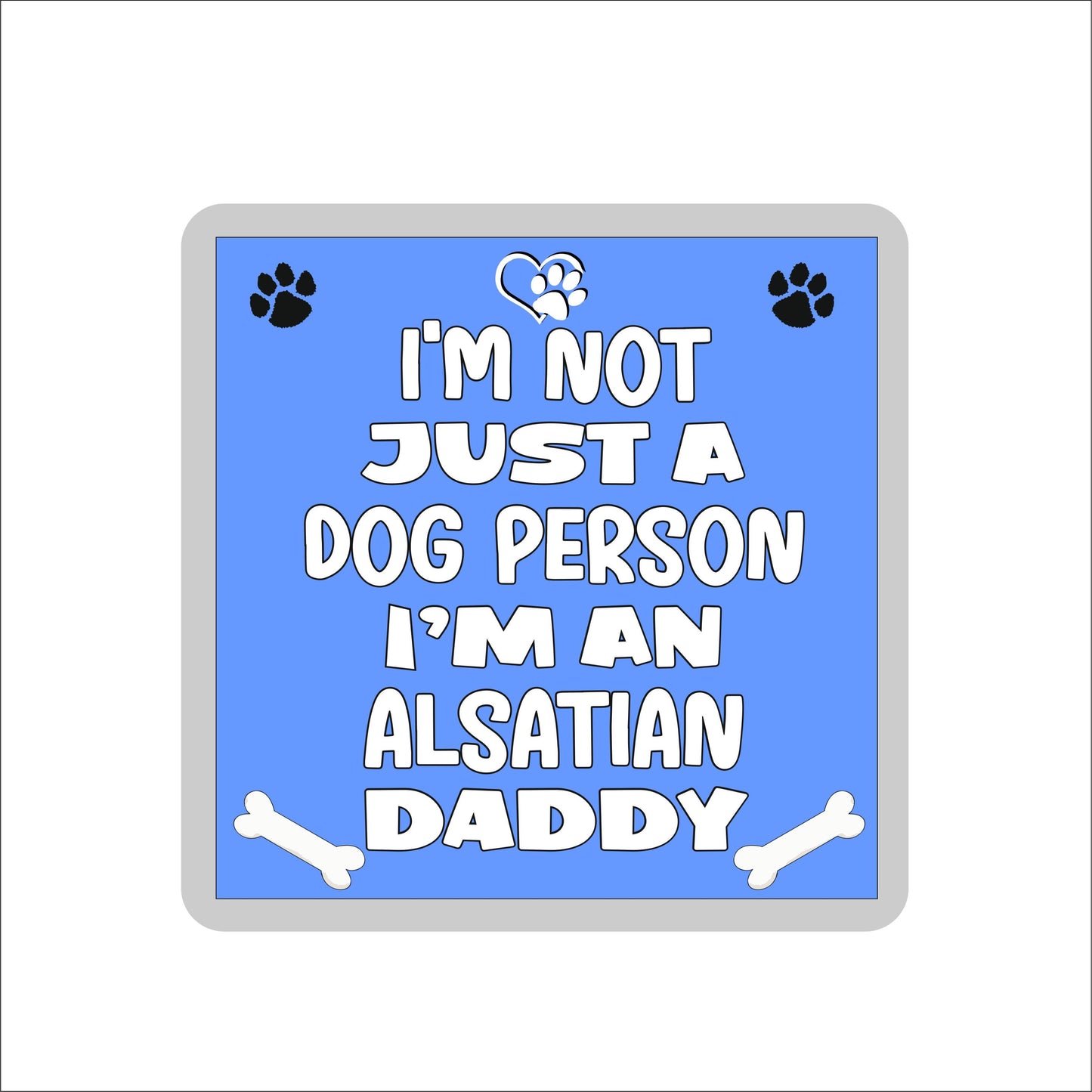 Alsatian Coaster Gift - I'm Not Just A Dog Person I'm A * Daddy - Novelty Cute Pet Owner Mug Cup Coaster Present