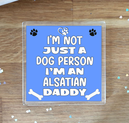 Alsatian Coaster Gift - I'm Not Just A Dog Person I'm A * Daddy - Novelty Cute Pet Owner Mug Cup Coaster Present