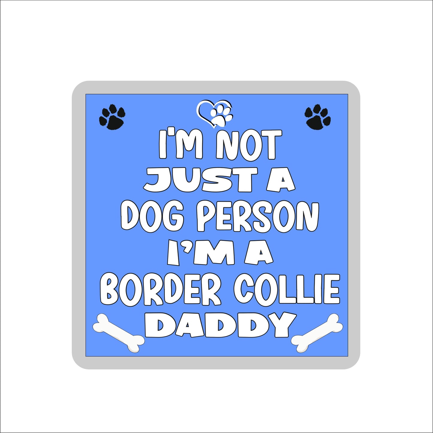 Border Collie Coaster Gift - I'm Not Just A Dog Person I'm A * Daddy - Novelty Cute Pet Owner Mug Cup Coaster Present