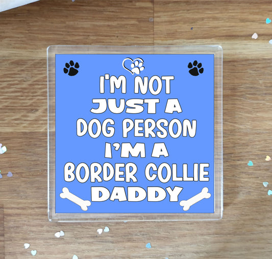 Border Collie Coaster Gift - I'm Not Just A Dog Person I'm A * Daddy - Novelty Cute Pet Owner Mug Cup Coaster Present