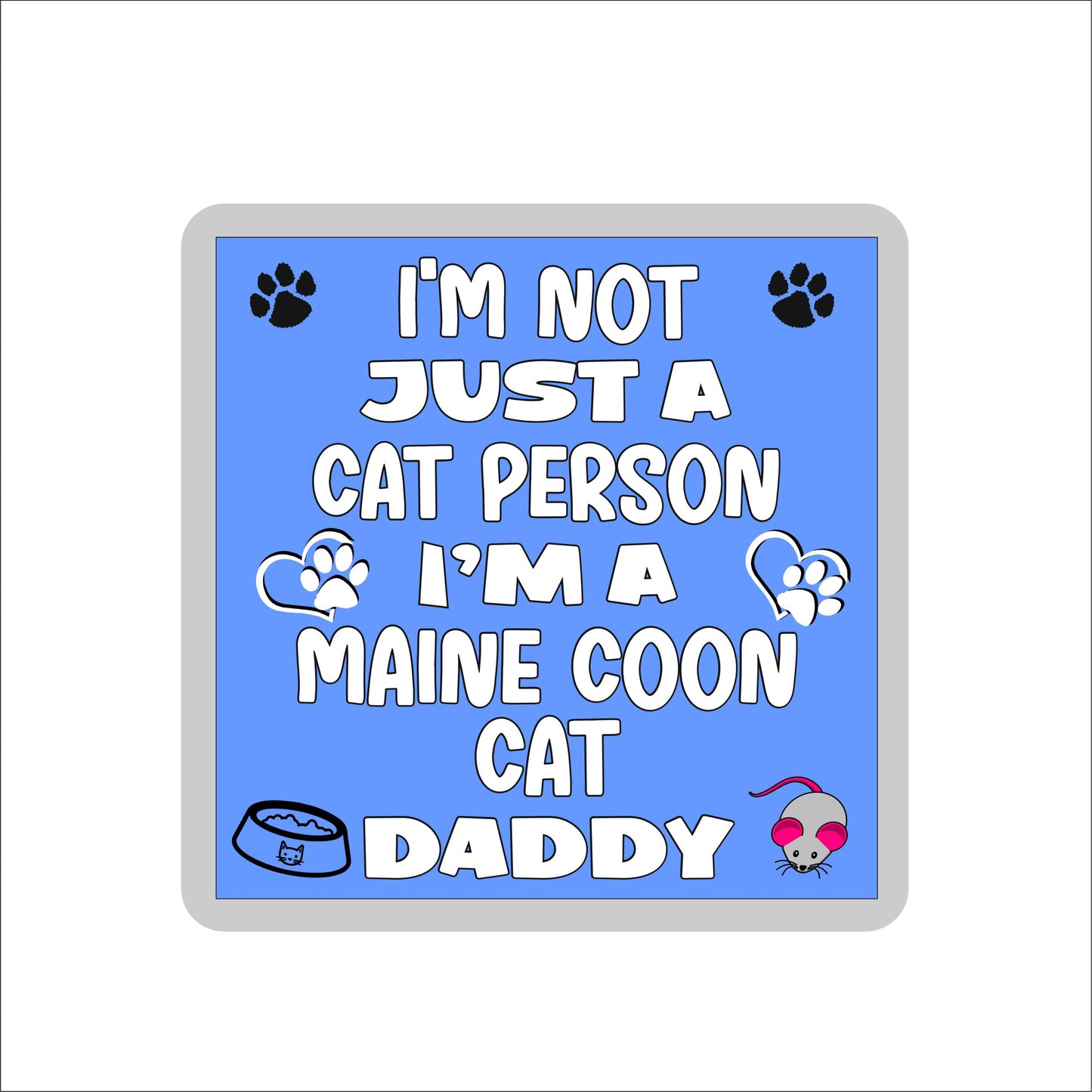 Maine Coon Cat Coaster Gift - I'm Not Just A Cat Person I'm A * Daddy - Novelty Fun Cute Pet Owner Birthday Christmas Present