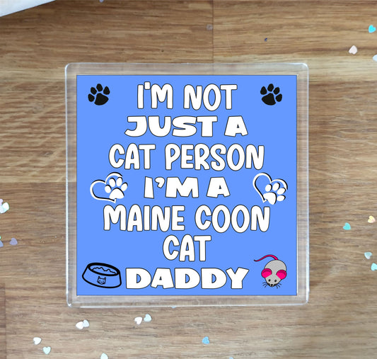 Maine Coon Cat Coaster Gift - I'm Not Just A Cat Person I'm A * Daddy - Novelty Fun Cute Pet Owner Birthday Christmas Present