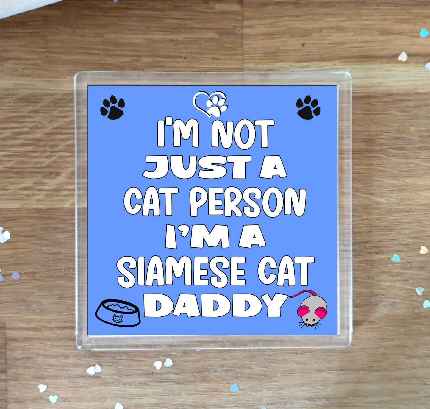 Siamese Cat Coaster Gift - I'm Not Just A Cat Person I'm A * Daddy - Novelty Fun Cute Pet Owner Birthday Christmas Present