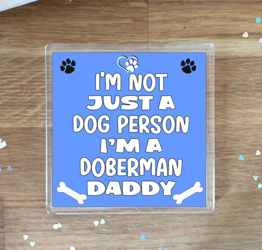 Doberman Coaster Gift - I'm Not Just A Dog Person I'm A * Daddy - Novelty Cute Pet Owner Mug Cup Coaster Present