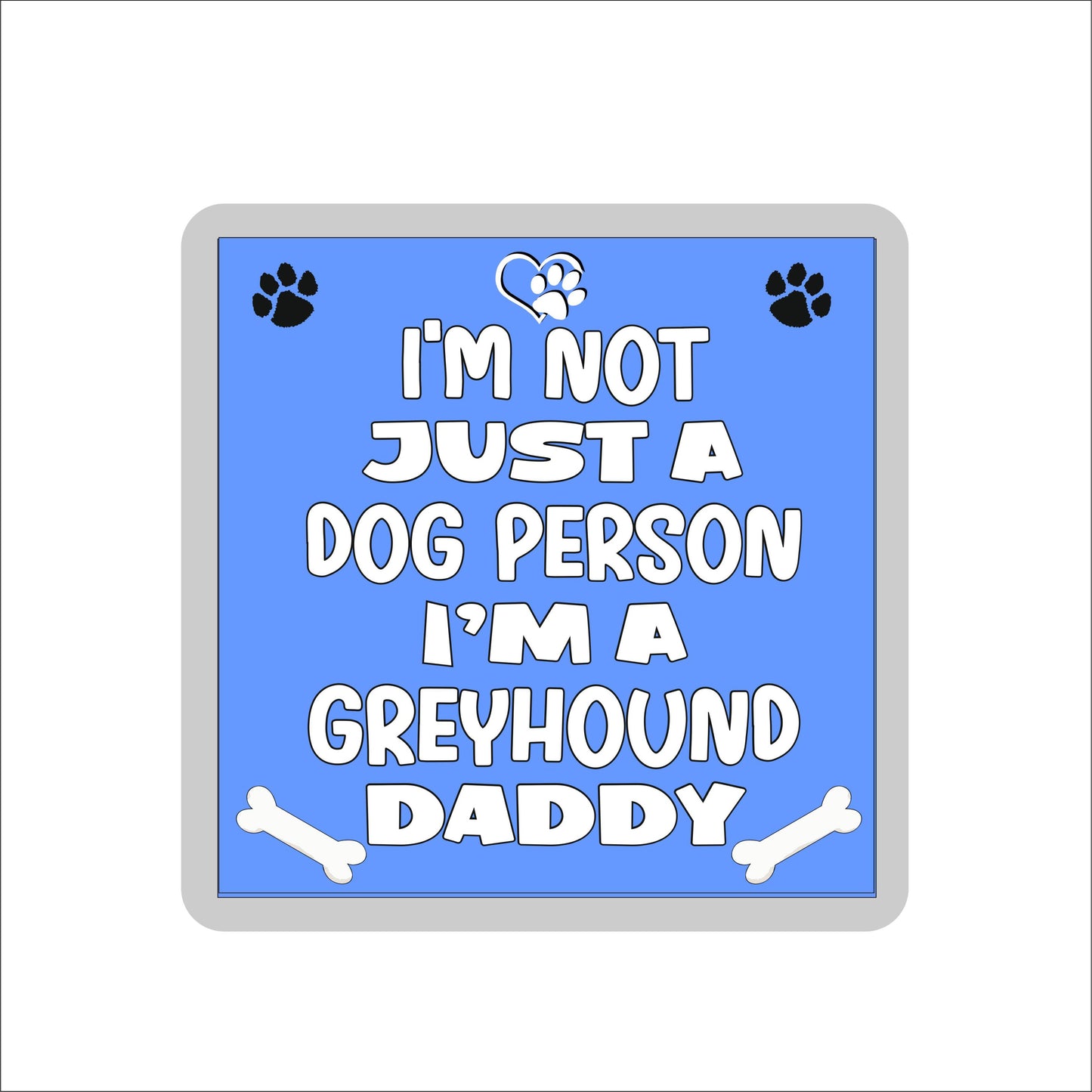 Greyhound Coaster Gift - I'm Not Just A Dog Person I'm A * Daddy - Novelty Cute Pet Owner Mug Cup Coaster Present