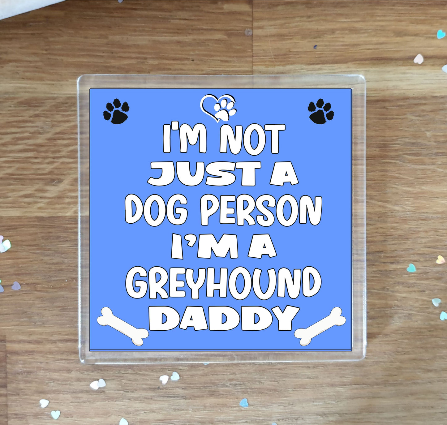 Greyhound Coaster Gift - I'm Not Just A Dog Person I'm A * Daddy - Novelty Cute Pet Owner Mug Cup Coaster Present