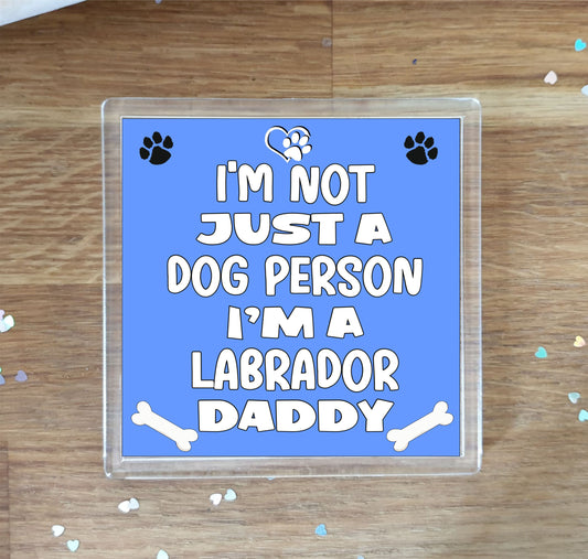 Labrador Coaster Gift - I'm Not Just A Dog Person I'm A * Daddy - Novelty Cute Pet Owner Mug Cup Coaster Present