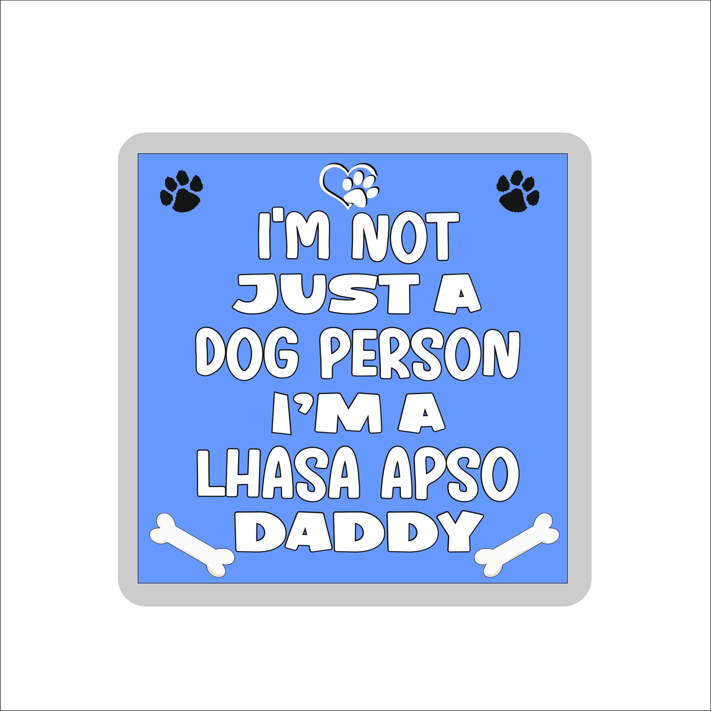 Lhasa Apso Coaster Gift - I'm Not Just A Dog Person I'm A * Daddy - Novelty Cute Pet Owner Mug Cup Coaster Present