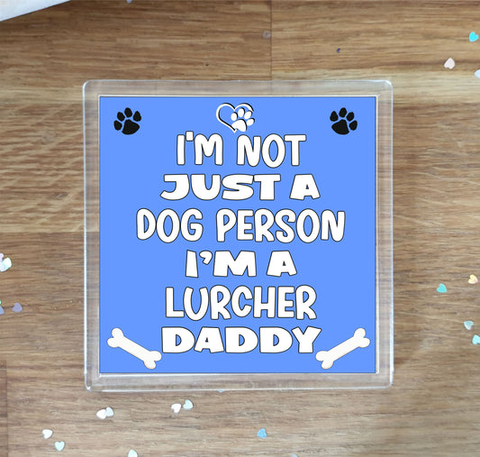 Lurcher Coaster Gift - I'm Not Just A Dog Person I'm A * Daddy - Novelty Cute Pet Owner Mug Cup Coaster Present