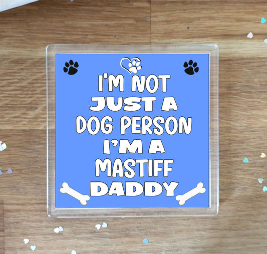 Mastiff Coaster Gift - I'm Not Just A Dog Person I'm A * Daddy - Novelty Cute Pet Owner Mug Cup Coaster Present
