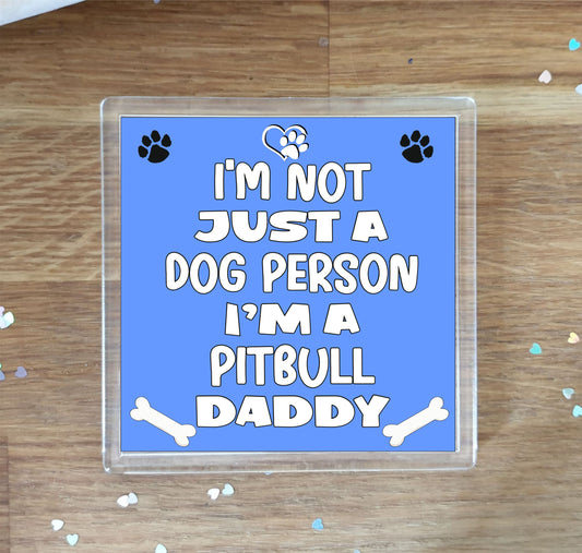 Pitbull Coaster Gift - I'm Not Just A Dog Person I'm A * Daddy - Novelty Cute Pet Owner Mug Cup Coaster Present