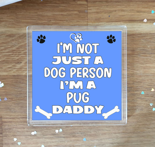 Pug Coaster Gift - I'm Not Just A Dog Person I'm A * Daddy - Novelty Cute Pet Owner Mug Cup Coaster Present