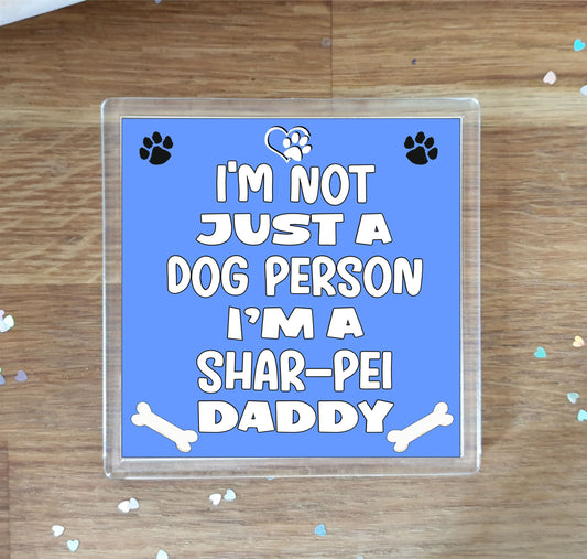 Shar Pei Coaster Gift - I'm Not Just A Dog Person I'm A * Daddy - Novelty Cute Pet Owner Mug Cup Coaster Present