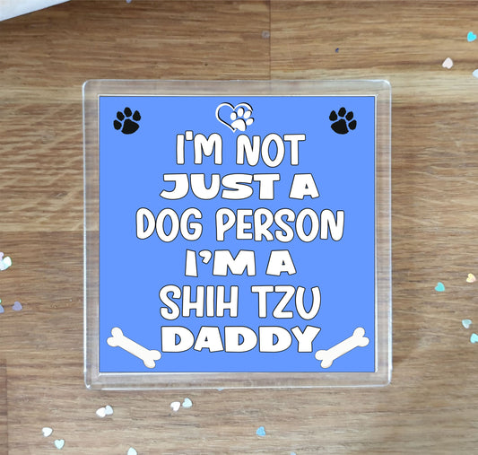 Shih Tzu Coaster Gift - I'm Not Just A Dog Person I'm A * Daddy - Novelty Cute Pet Owner Mug Cup Coaster Present