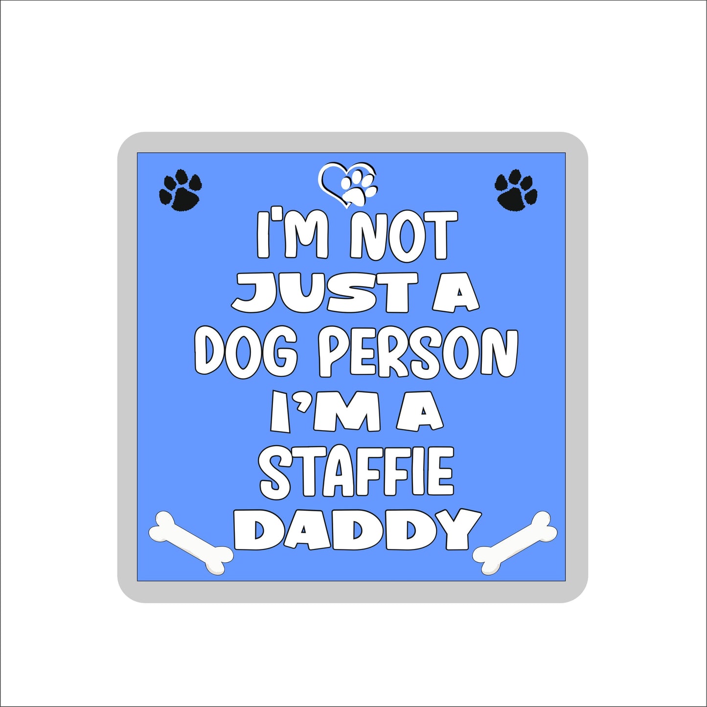 Staffie Coaster Gift - I'm Not Just A Dog Person I'm A * Daddy - Novelty Cute Pet Owner Mug Cup Coaster Present