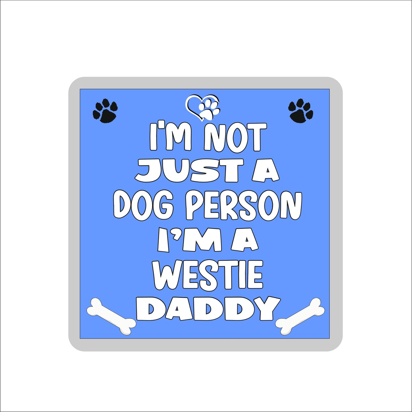 Westie Coaster Gift - I'm Not Just A Dog Person I'm A * Daddy - Novelty Cute Pet Owner Mug Cup Coaster Present