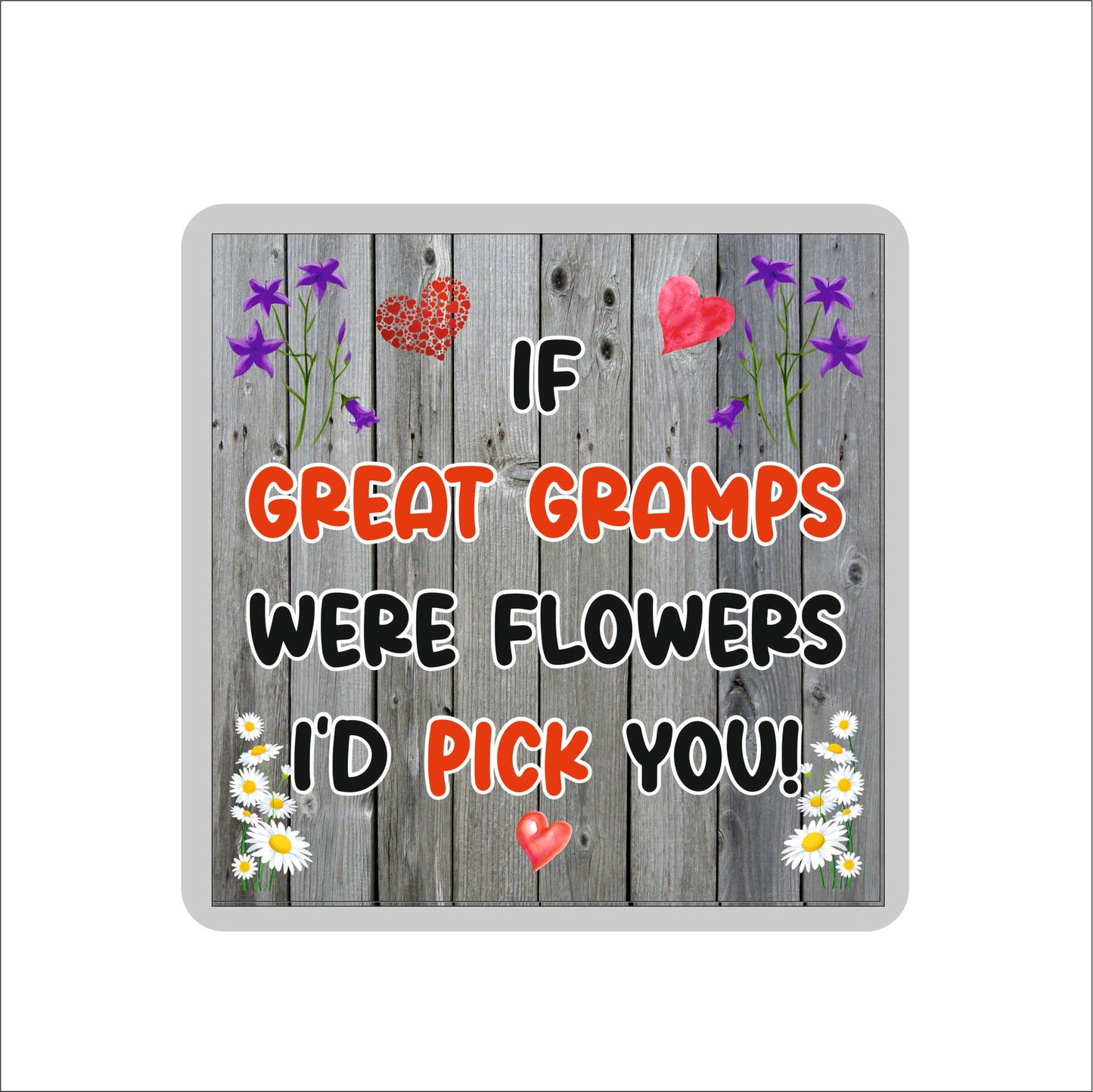 Great Gramps Coaster - If Great Gramps Were Flowers I'd Pick You - Novelty Love Gift - Fun Cute Birthday Christmas Present
