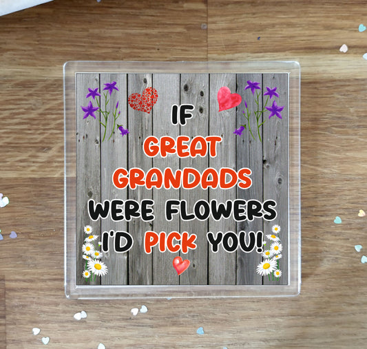 Great Grandad Coaster - If Great Grandads Were Flowers I'd Pick You - Novelty Love Gift - Fun Cute Birthday Christmas Present