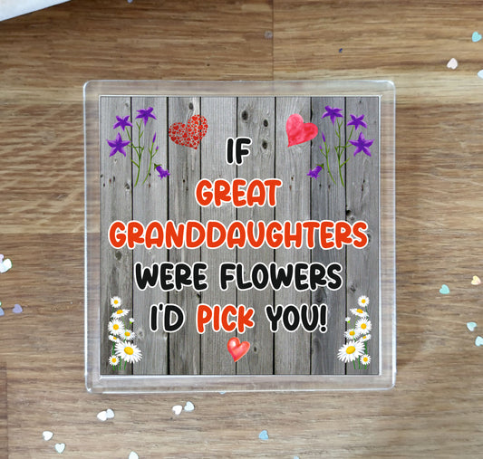 Great Granddaughter Coaster - If Great Granddaughters Were Flowers I'd Pick You - Novelty Love Gift - Fun Cute Birthday Christmas Present