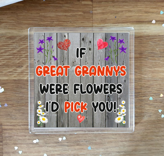 Great Granny Coaster - If Great Grannys Were Flowers I'd Pick You - Novelty Love Gift - Fun Cute Birthday Christmas Present