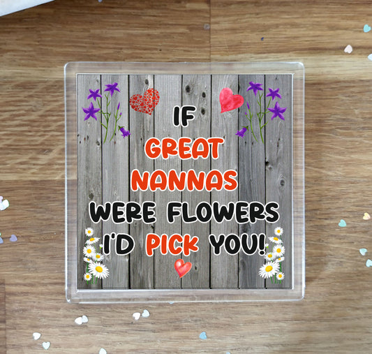 Great Nanna Coaster - If Great Nannas Were Flowers I'd Pick You - Novelty Love Gift - Fun Cute Birthday Christmas Present