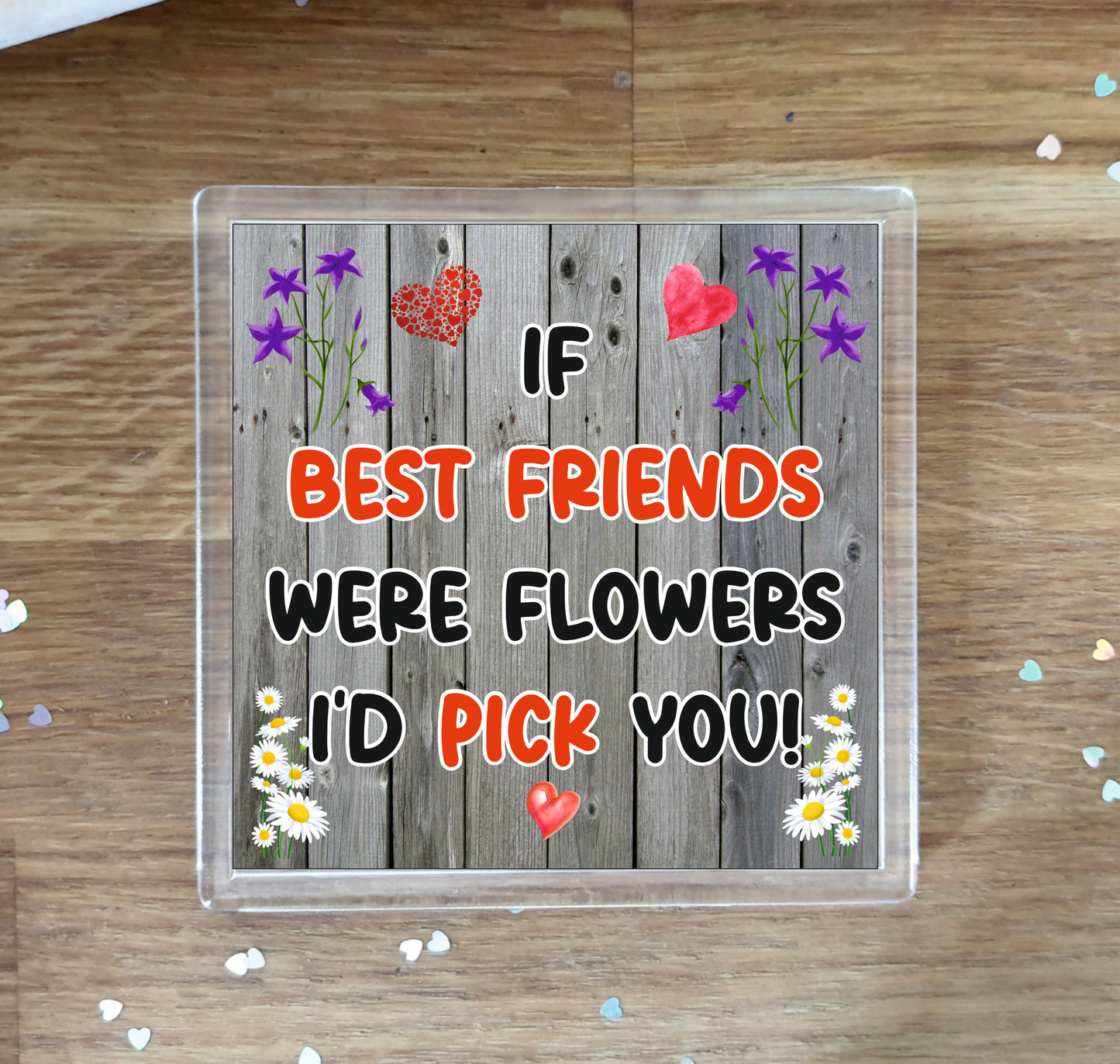 Best Friend Coaster - If Best Friends Were Flowers I'd Pick You - Novelty Love Gift - Fun Cute Birthday Christmas Present