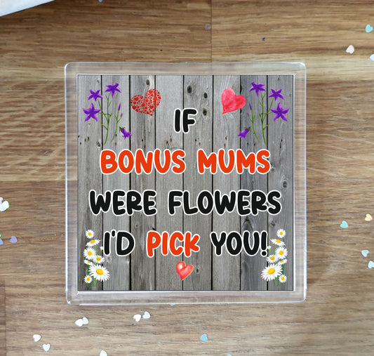 Bonus Mum Coaster - If Bonus Mums Were Flowers I'd Pick You - Novelty Love Gift - Fun Cute Birthday Christmas Present