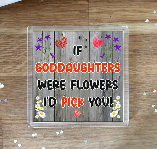Goddaughter Coaster - If Goddaughters Were Flowers I'd Pick You - Novelty Love Gift - Fun Cute Birthday Christmas Present
