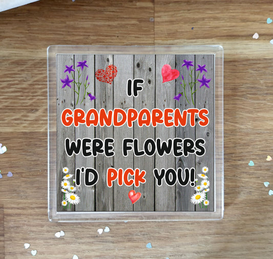 Grandparent Coaster - If Grandparents Were Flowers I'd Pick You - Novelty Love Gift - Fun Cute Birthday Christmas Present