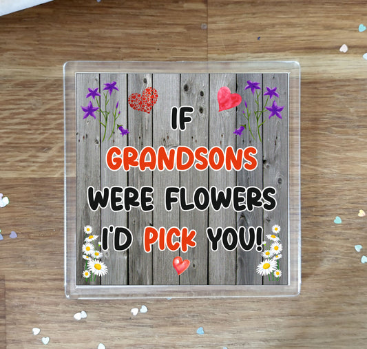 Grandson Coaster - If Grandsons Were Flowers I'd Pick You - Novelty Love Gift - Fun Cute Birthday Christmas Present