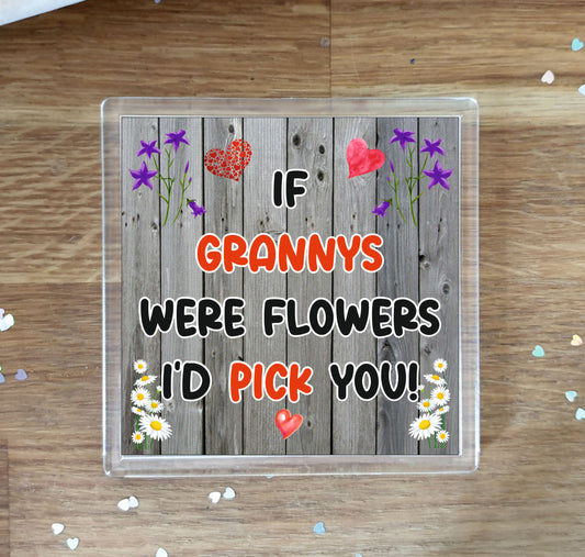 Granny Coaster - If Grannys Were Flowers I'd Pick You - Novelty Love Gift - Fun Cute Birthday Christmas Present