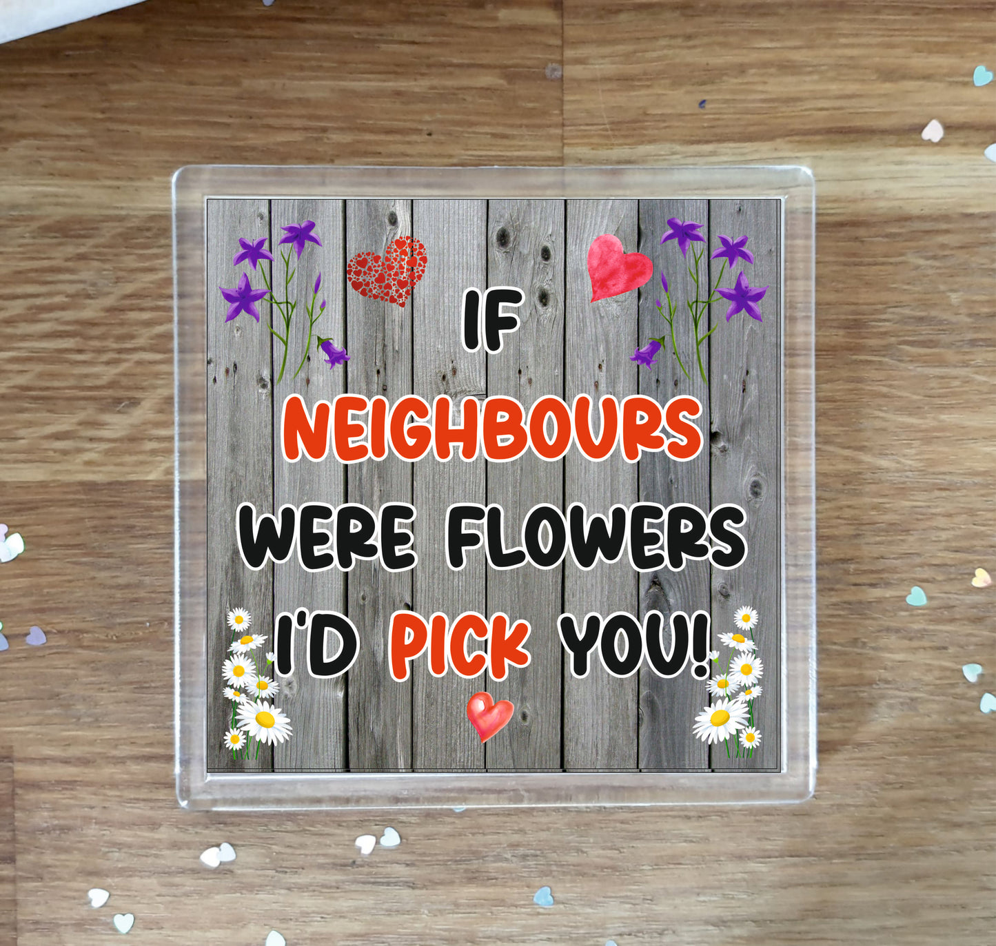 Neighbour Coaster - If Neighbours Were Flowers I'd Pick You - Novelty Love Gift - Fun Cute Birthday Christmas Present