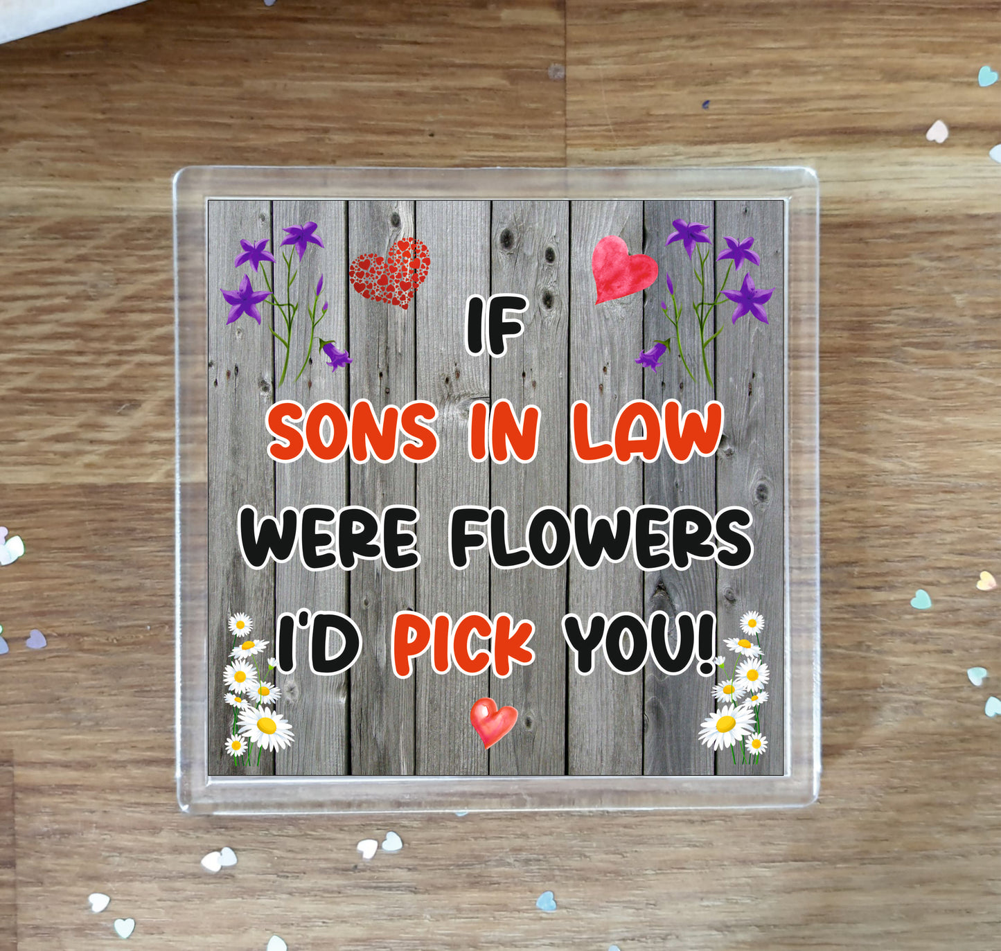 Son in Law Coaster - If Sons in Law Were Flowers I'd Pick You - Novelty Love Gift - Fun Cute Birthday Christmas Present