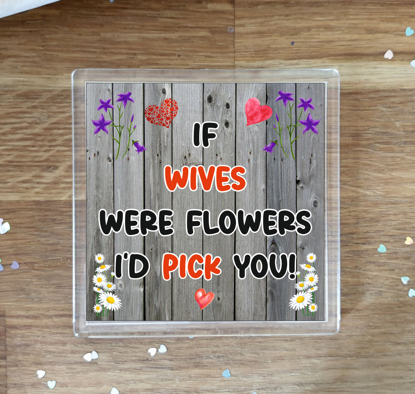 Wife Coaster - If Wives Were Flowers I'd Pick You - Novelty Love Gift - Fun Cute Birthday Christmas Present