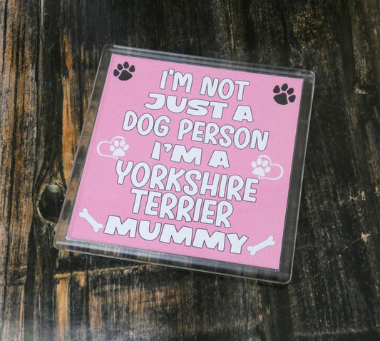 Yorkshire Terrier Coaster Gift - I'm Not Just A Dog Person I'm A Yorkshire Terrier Mummy - Novelty Fun Cute Pet Owner Birthday Christmas Present
