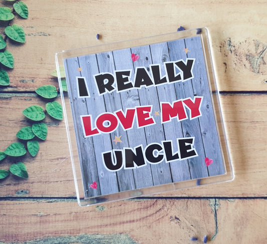 Uncle Coaster - I Really Love My Uncle - Novelty Love Gift - Fun Birthday Christmas Present