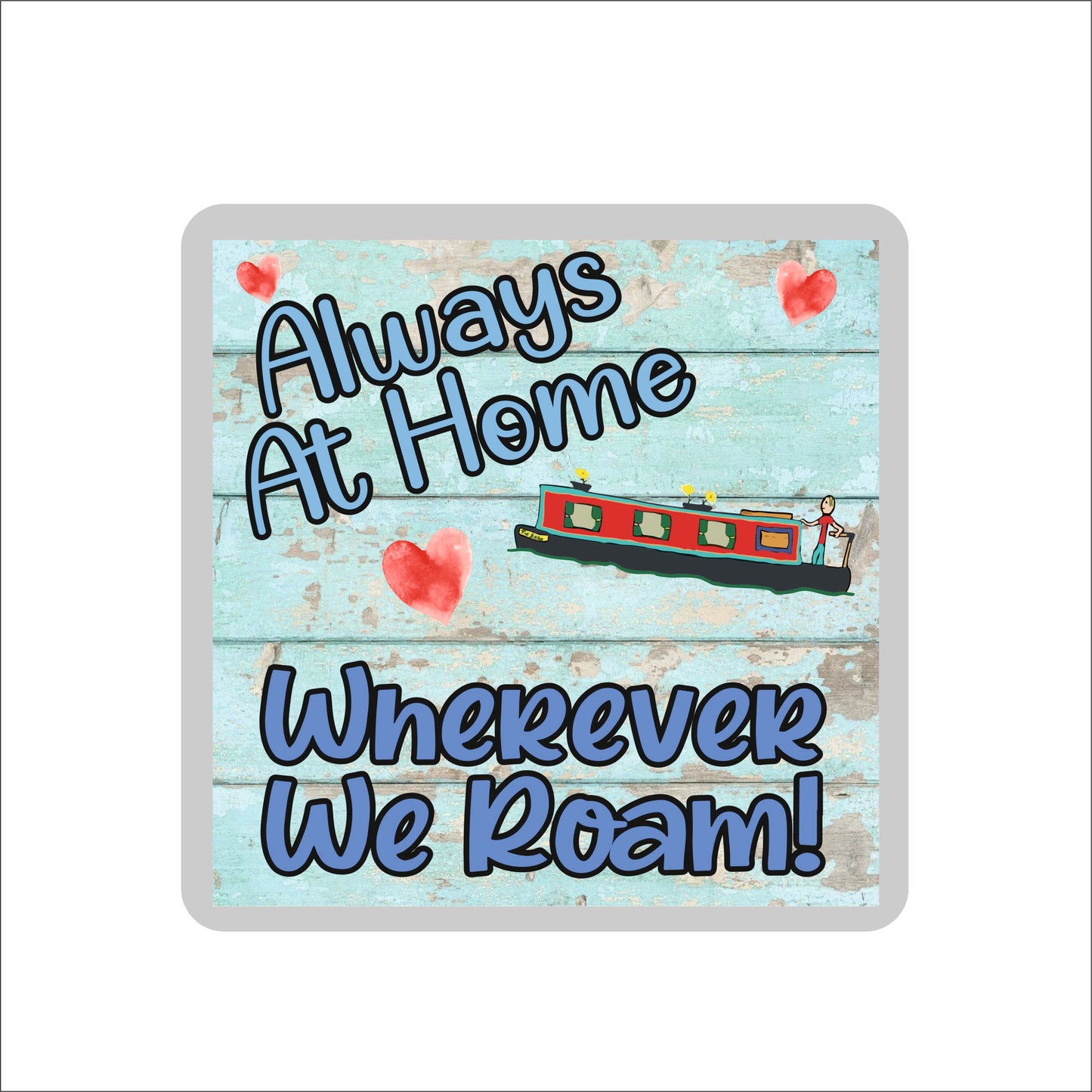 Fun Canal Boat Coaster - Always At Home Wherever We Roam - Fun Novelty Birthday Gift