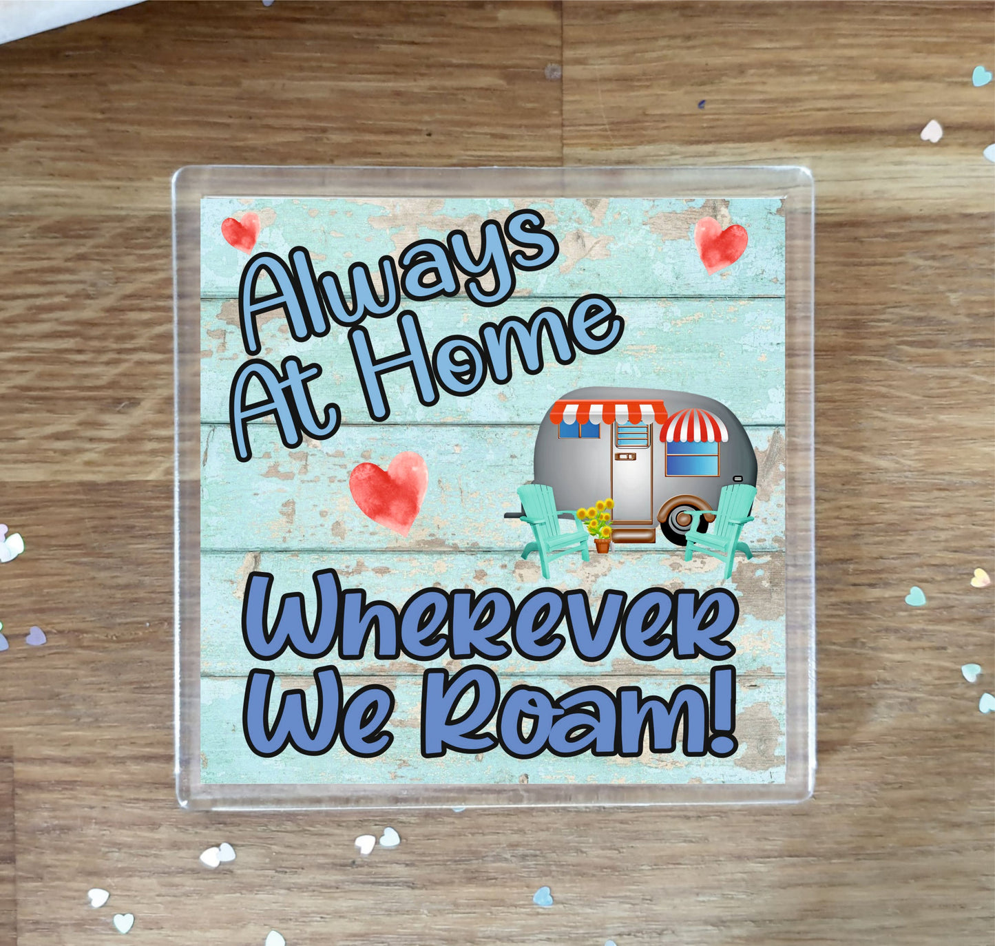 Caravan Coaster - Always At Home Wherever We Roam - Fun Novelty Birthday Gift