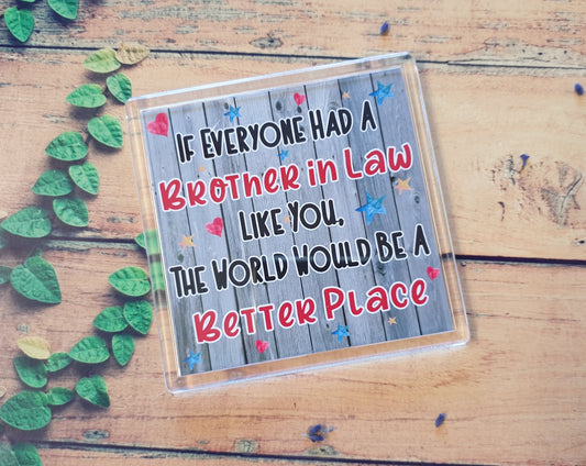 Brother in Law Coaster Gift - The World Would Be A Better Place - Fun Cute Xmas Birthday Novelty Present