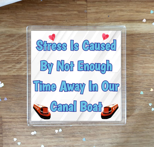 Canal Boat Coaster - Stress Is Caused By Not Enough Time Away In Our Canal Boat - Fun Novelty Birthday Gift