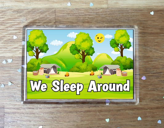 Fun Camping Fridge Magnet - We Sleep Around - Cheeky Birthday Gift - Novelty Present