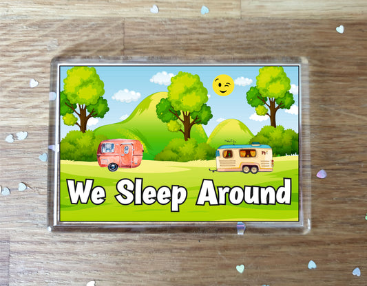 Fun Caravan Fridge Magnet - We Sleep Around - Cheeky Birthday Gift - Novelty Present