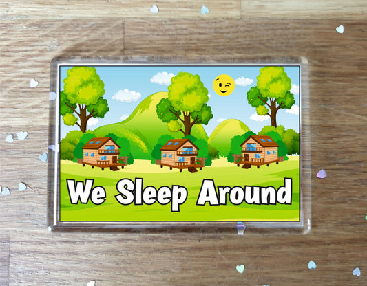 Fun Holiday Home Fridge Magnet - We Sleep Around - Cheeky Birthday Gift - Novelty Present
