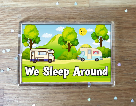 Fun Motorhome Fridge Magnet - We Sleep Around - Cheeky Birthday Gift - Novelty Present